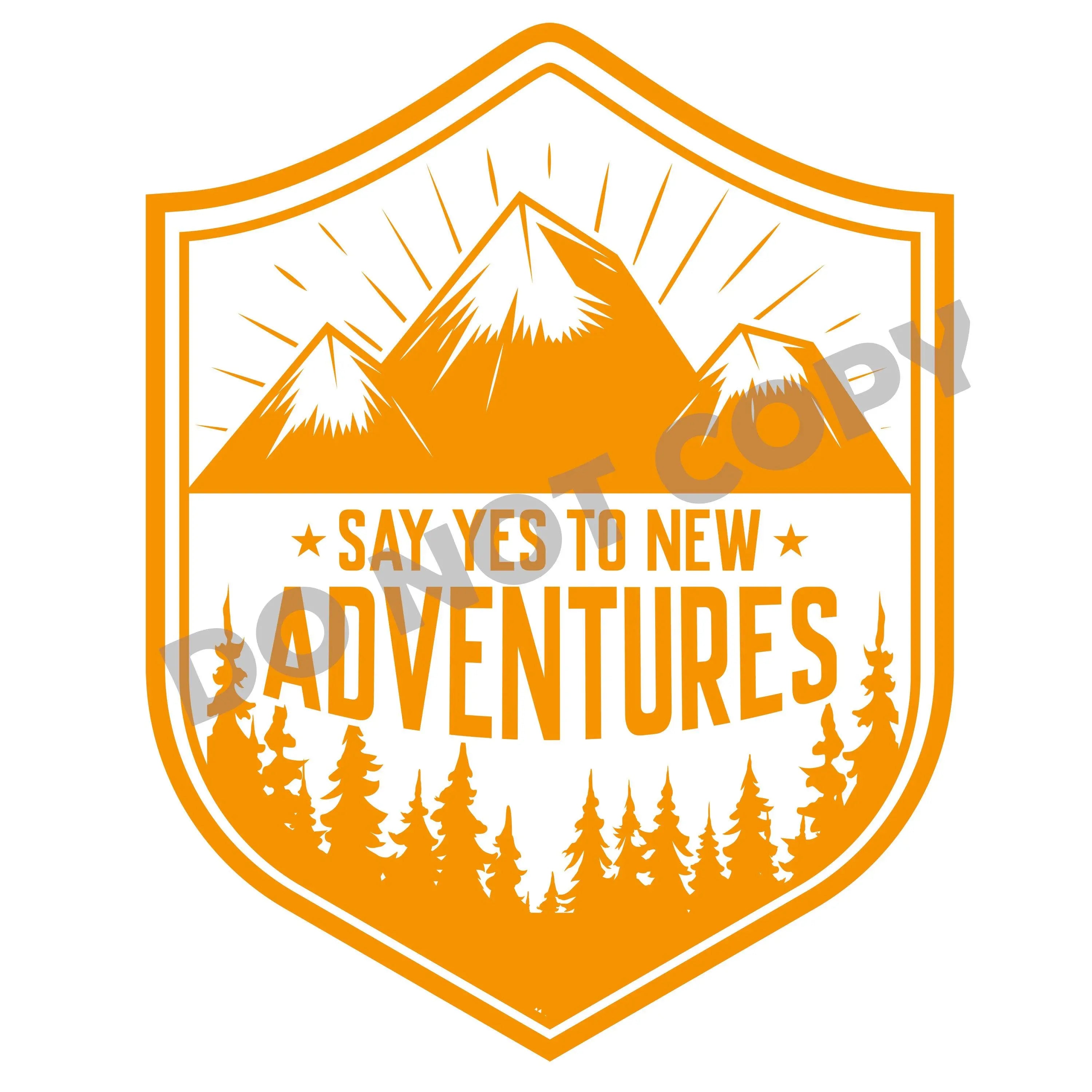 Say Yes To New Adventures - DTF Transfer - DTF PROMO