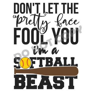 Don't Let The Pretty Face Fool You I'm A Softball Beast -DTF Transfer - DTF PROMO