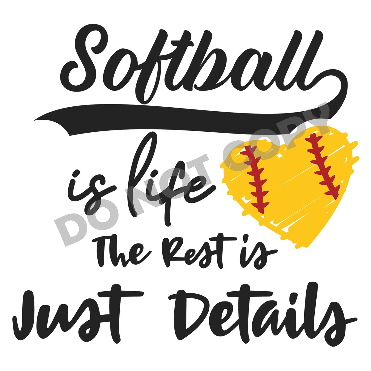 Softball Is Life Heart The Rest Is Just Details - DTF Transfer - DTF PROMO