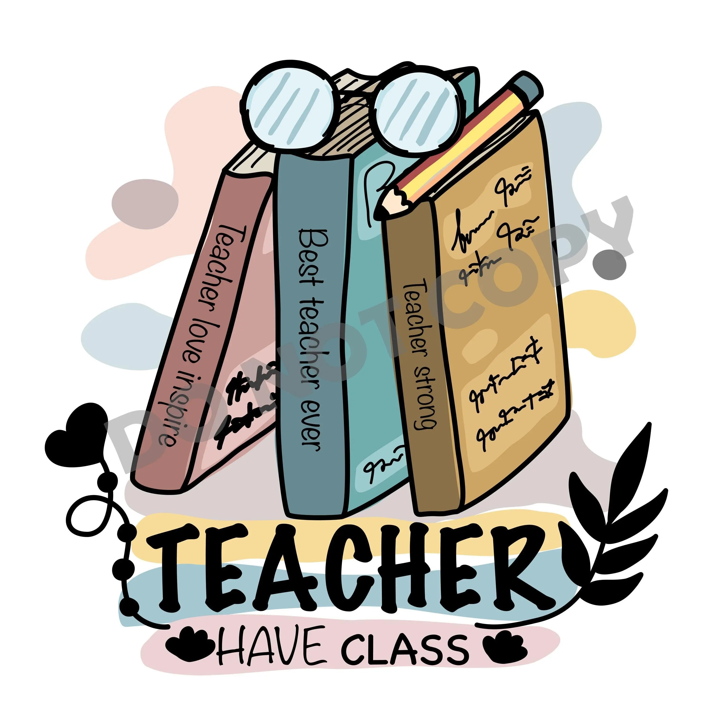 Teacher Have Class -DTF Transfer - DTF PROMO