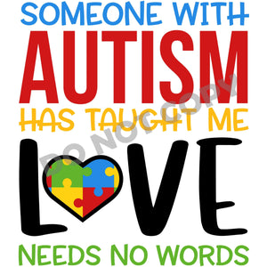 Someone With Autism Has Taught Me Love Needs No Words - DTF Transfer - DTF PROMO