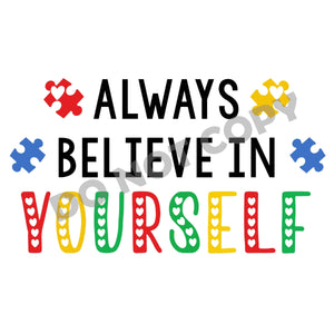 Always Believe In Yourself - DTF Transfer - DTF PROMO