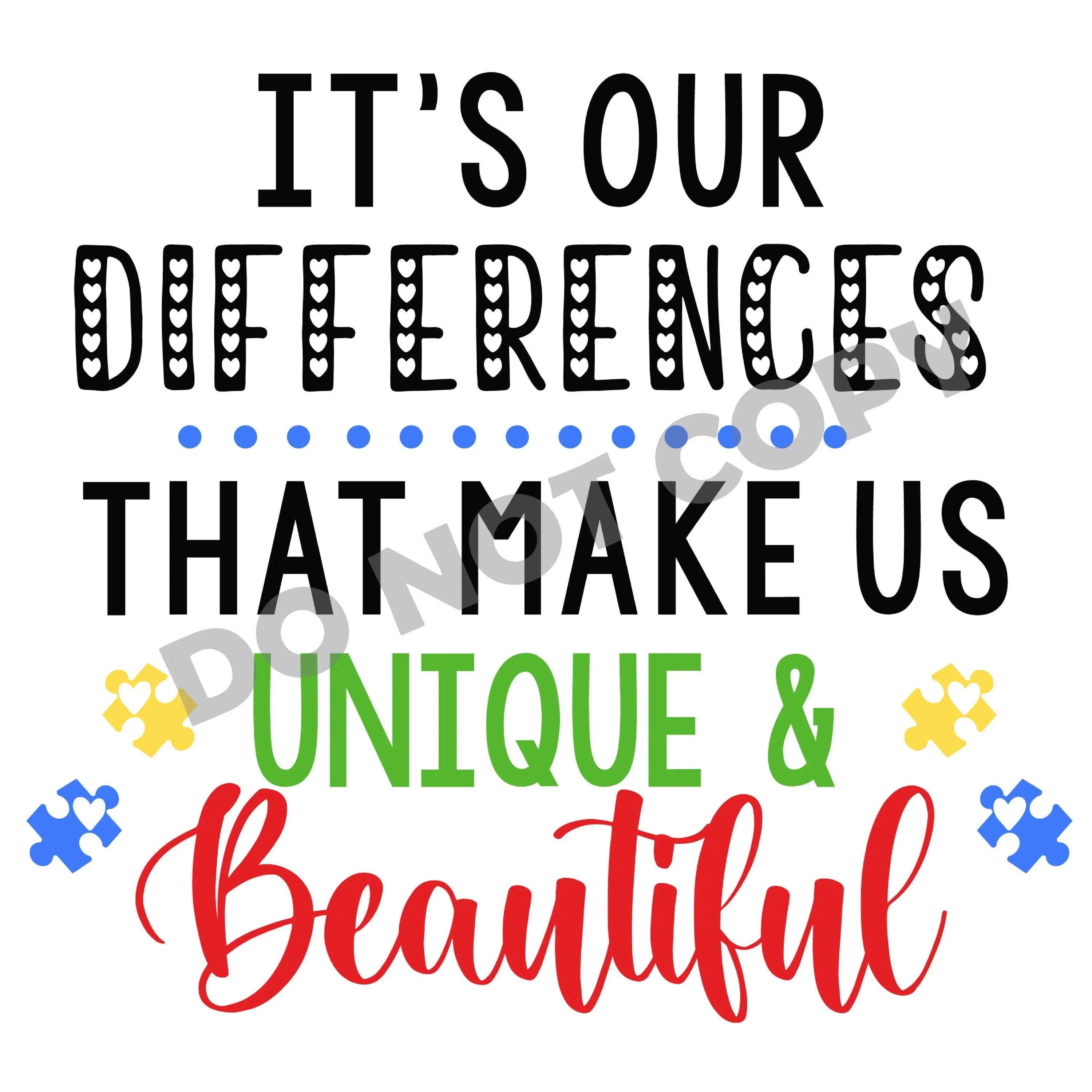 It's Our Differences That Make Us Unique - DTF Transfer - DTF PROMO