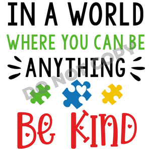 In A World Where You Can Be Anything Be Kind - DTF Transfer - DTF PROMO