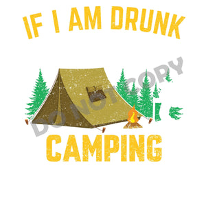 If I Am Drunk Camping - DTF Transfer - DTF PROMO