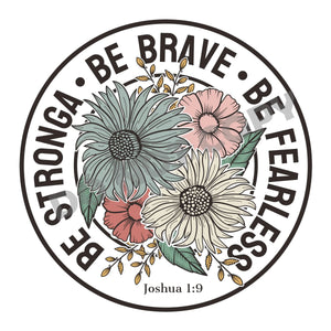 Be Brave Be Fearless Be Stronga -DTF Transfer - DTF PROMO