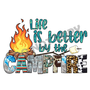 Life Is Better By The Campfire - DTF Transfer - DTF PROMO
