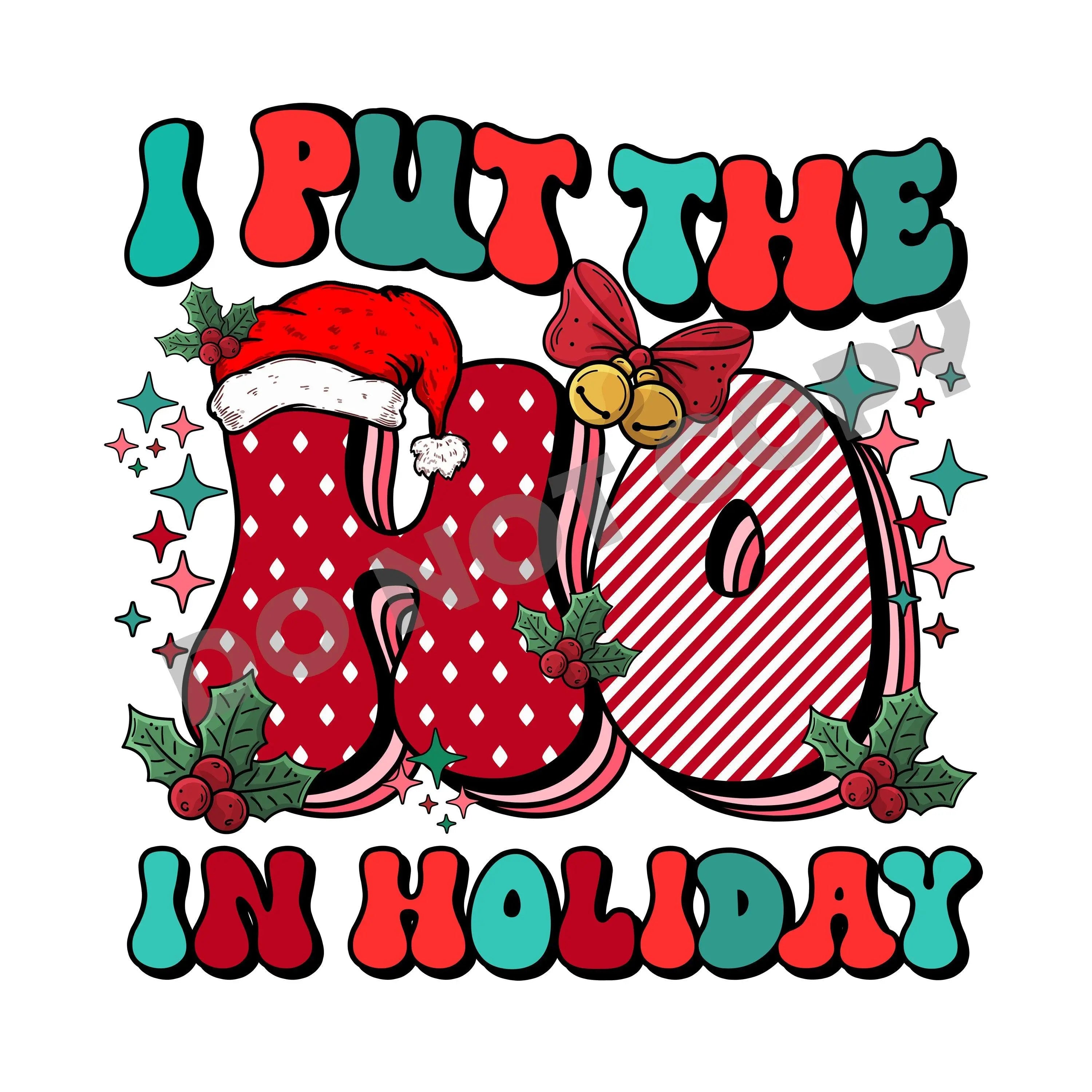 I Put The Ho In Holiday -DTF Transfer - DTF PROMO