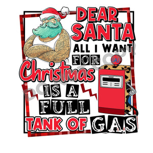Dear Santa All I Want For Christmas Is A Full Tank Of Gas -DTF Transfer - DTF PROMO