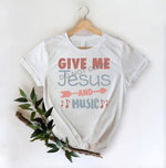 Give Me Jesus And Music -DTF Transfer - DTF PROMO