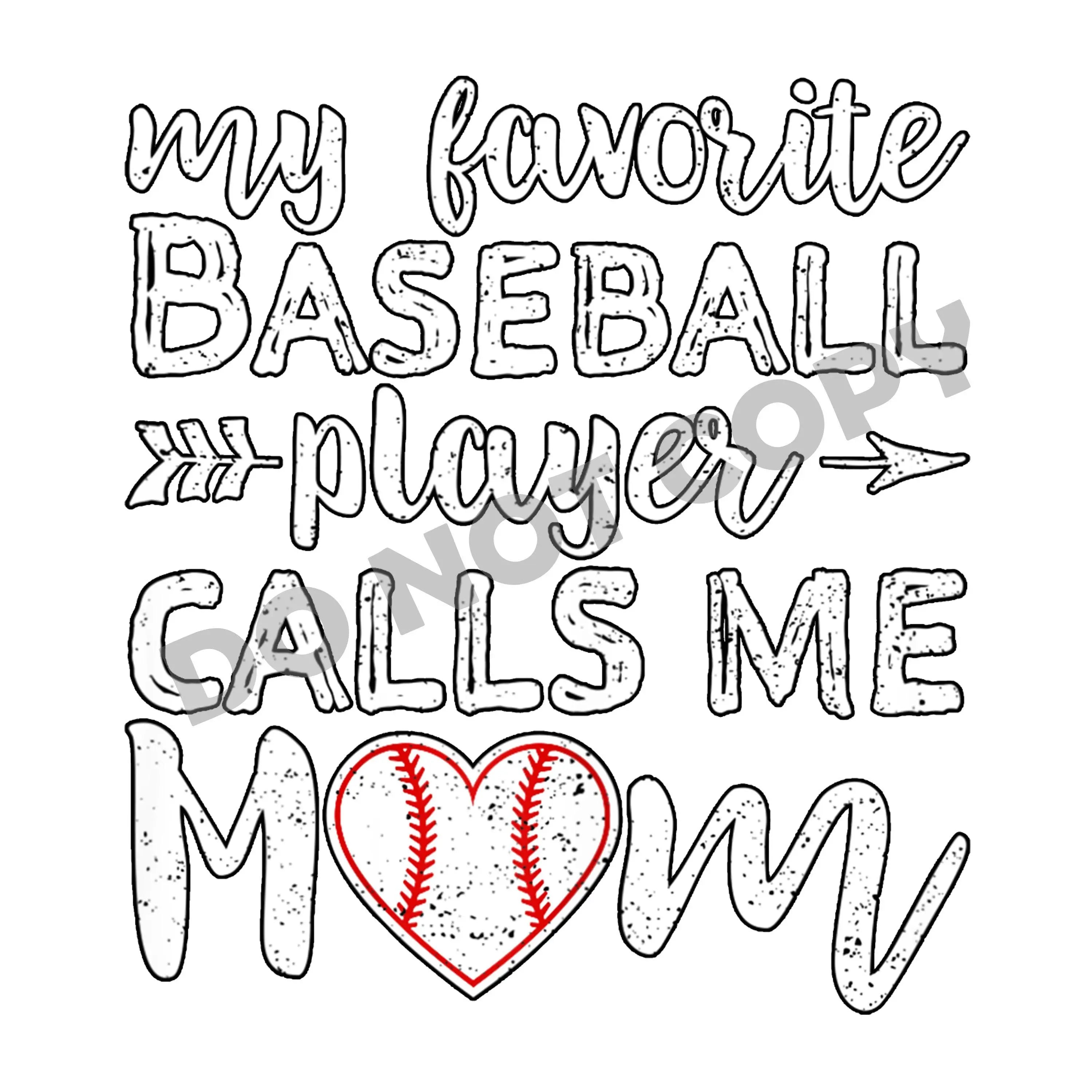 My Favorite Baseball Player Calls Me Mom -DTF Transfer - DTF PROMO