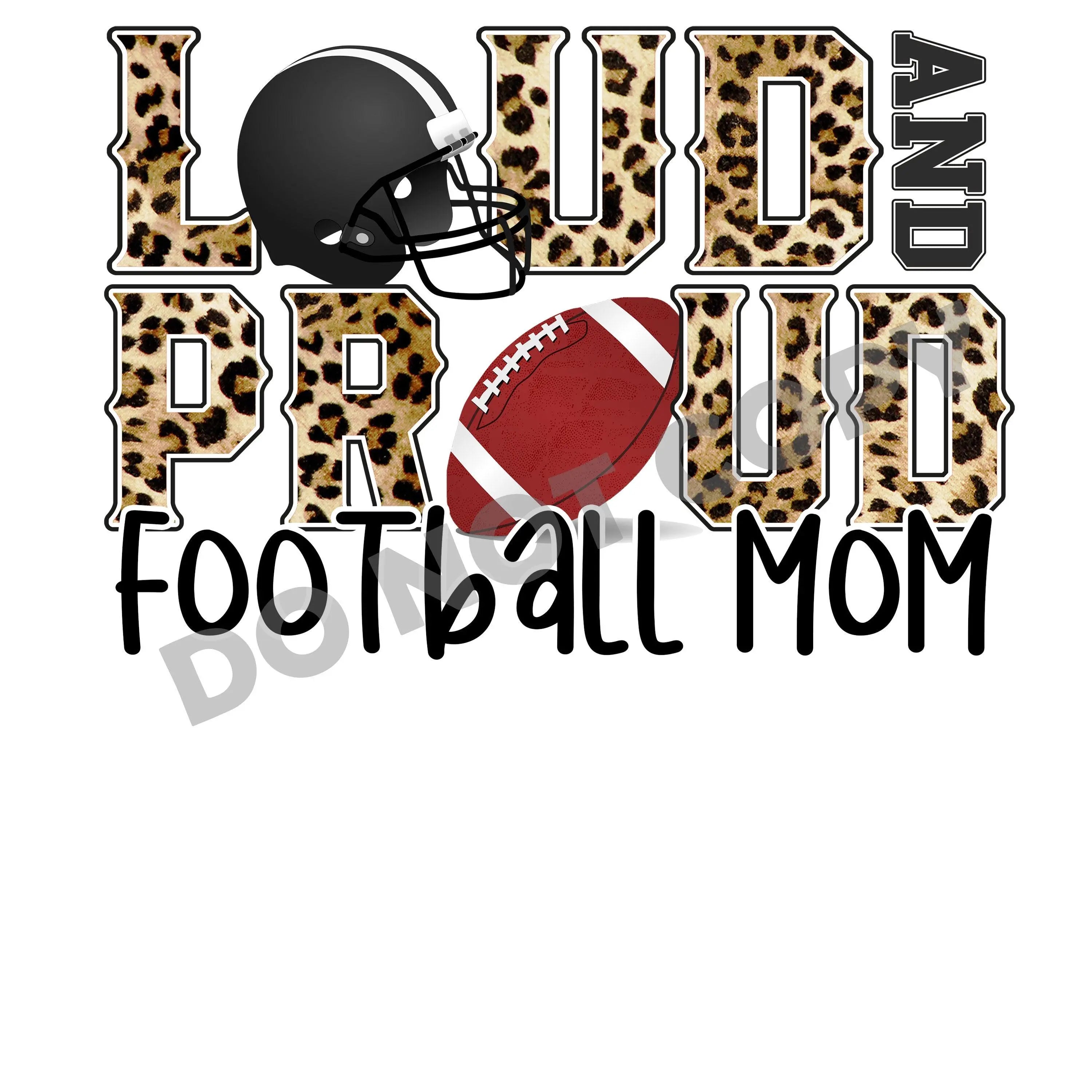 Loud And Proud Football Mom -DTF Transfer - DTF PROMO