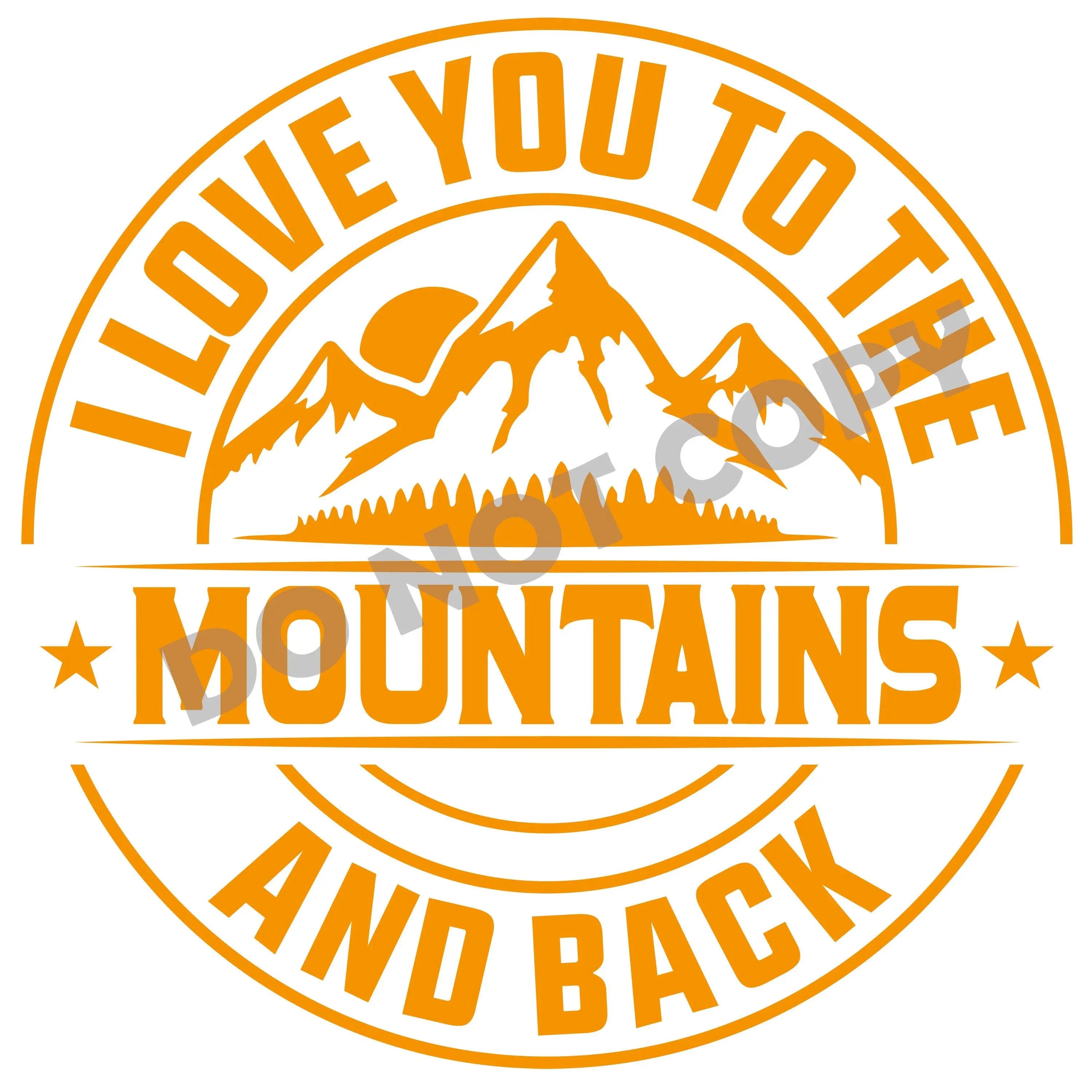 I Love You To The Mountains And Back - DTF Transfer - DTF PROMO