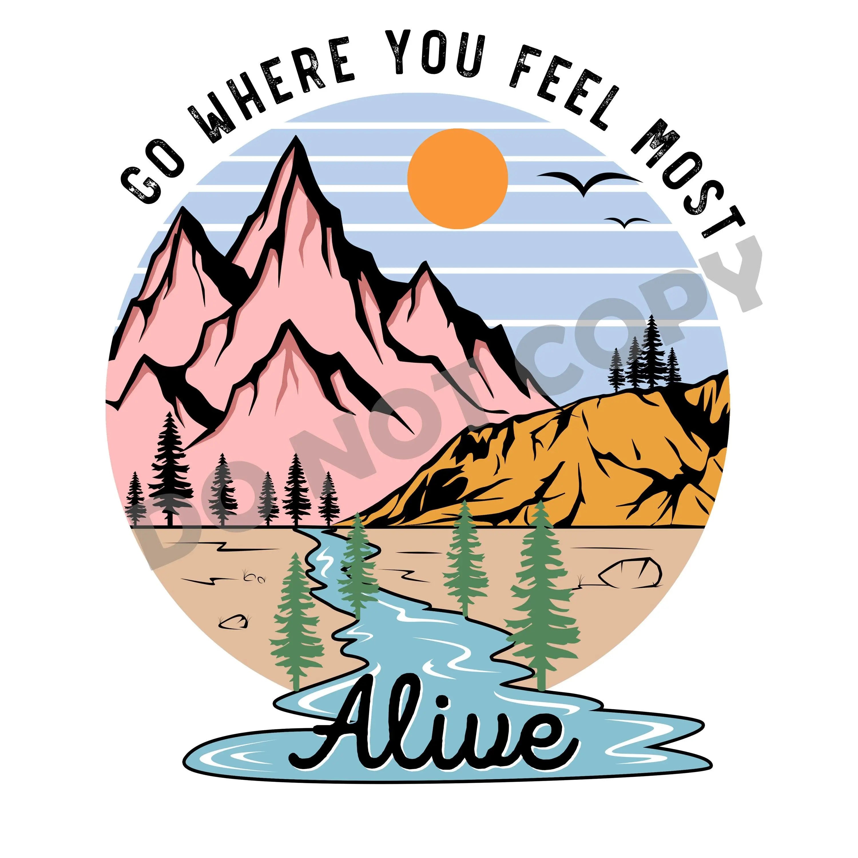 Go Where You Feel Most Alive - DTF Transfer - DTF PROMO