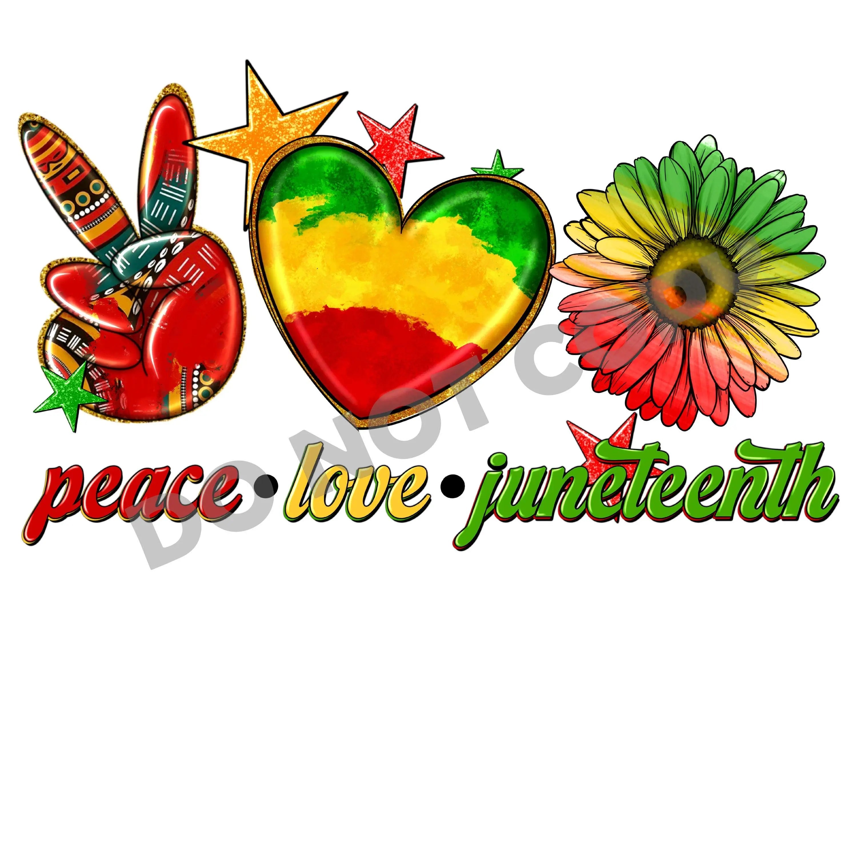 Peace Love Juneteenth -DTF Transfer - DTF PROMO