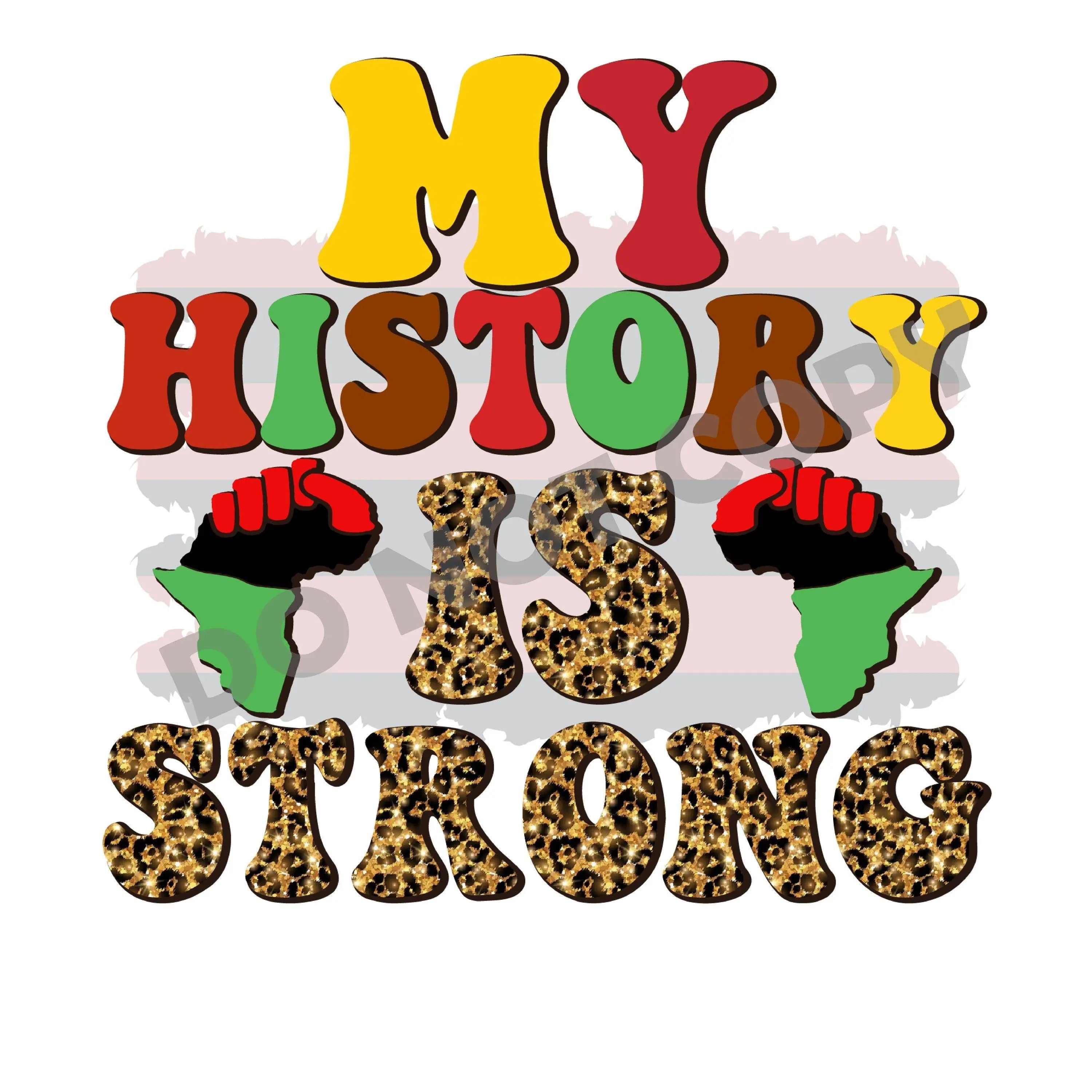 Juneteenth My History Is Strong -DTF Transfer - DTF PROMO