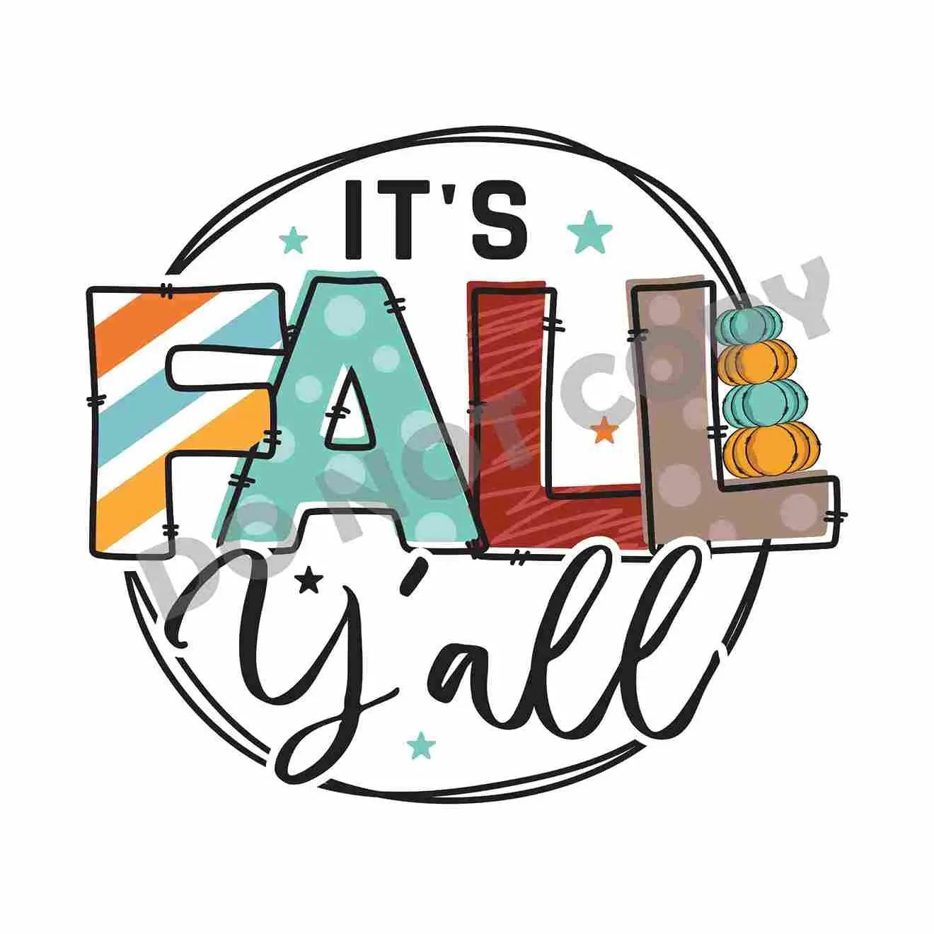 Thanksgiving It's Fall Y'all -DTF Transfer - DTF PROMO