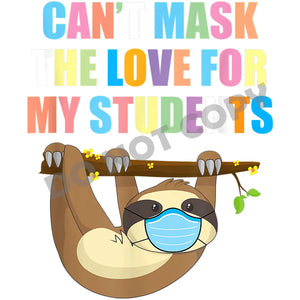 Can't Mask The Love For My Students -DTF Transfer - DTF PROMO