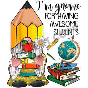 I'm Gnome For Having Awesome Students -DTF Transfer - DTF PROMO