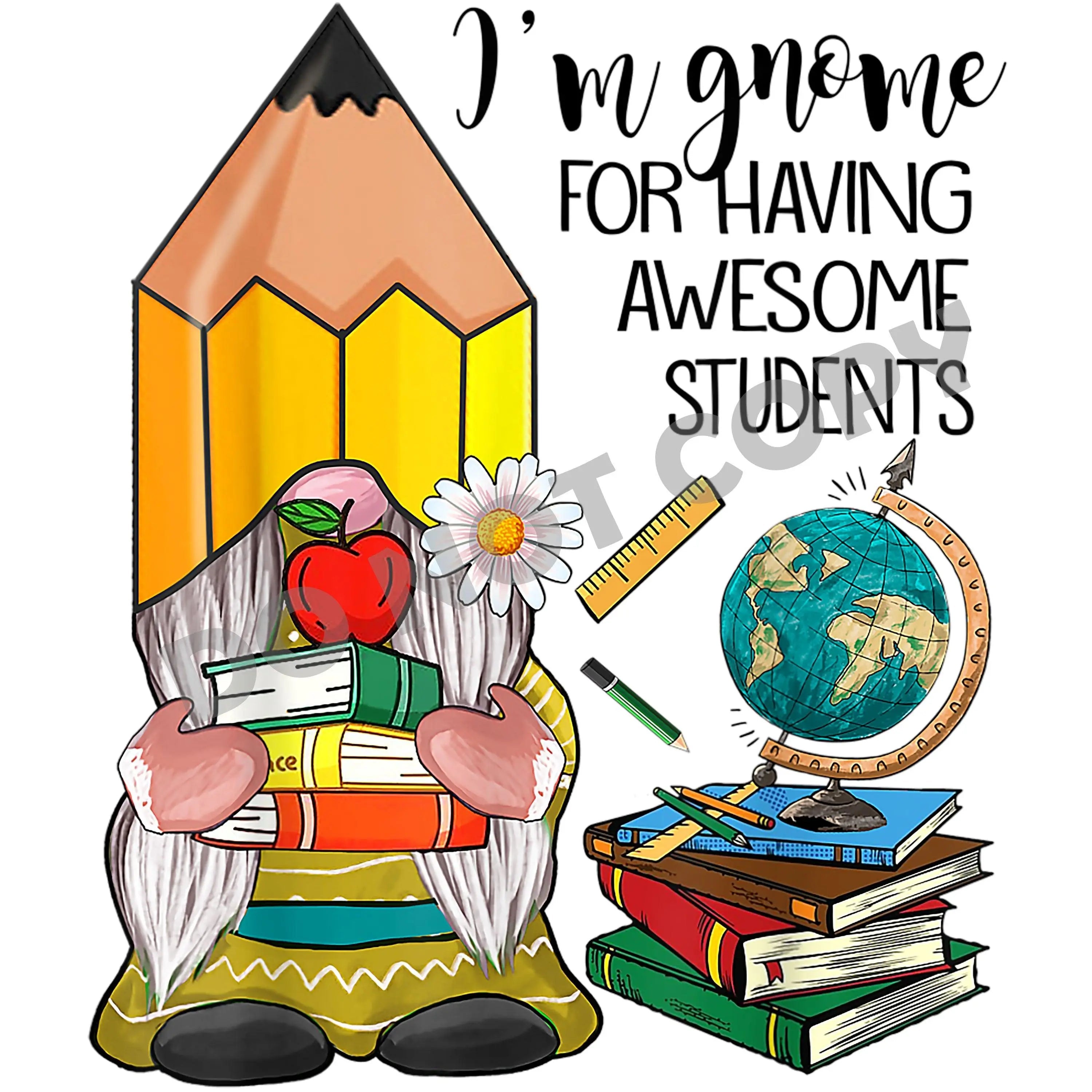 I'm Gnome For Having Awesome Students -DTF Transfer - DTF PROMO