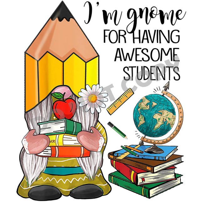 I'm Gnome For Having Awesome Students -DTF Transfer - DTF PROMO