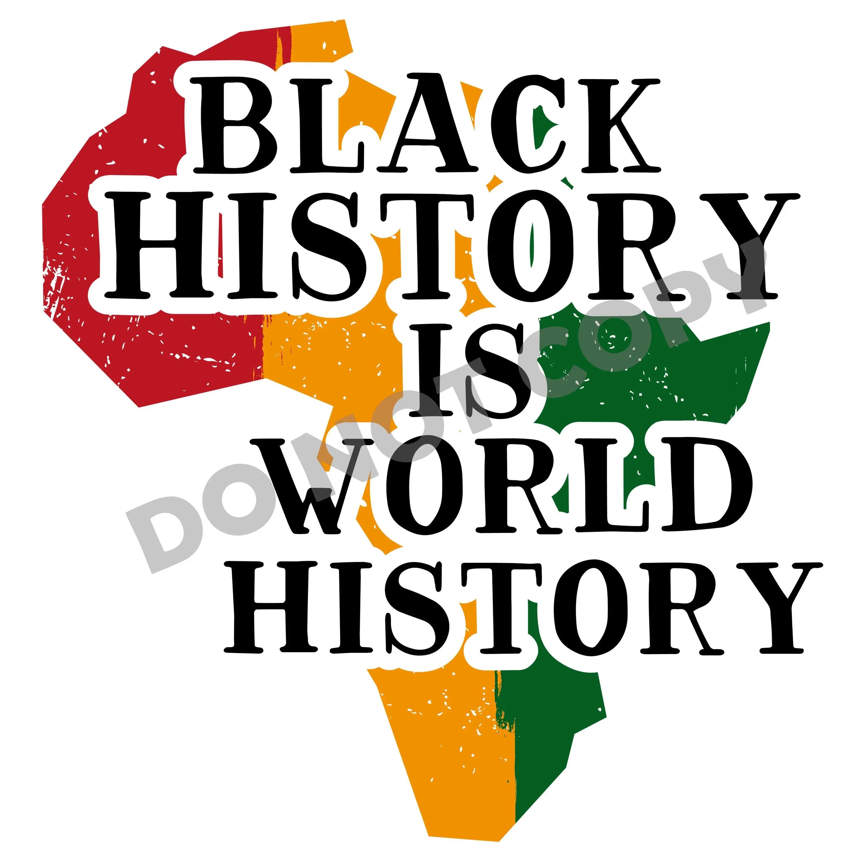 Black History Is World History -DTF Transfer - DTF PROMO