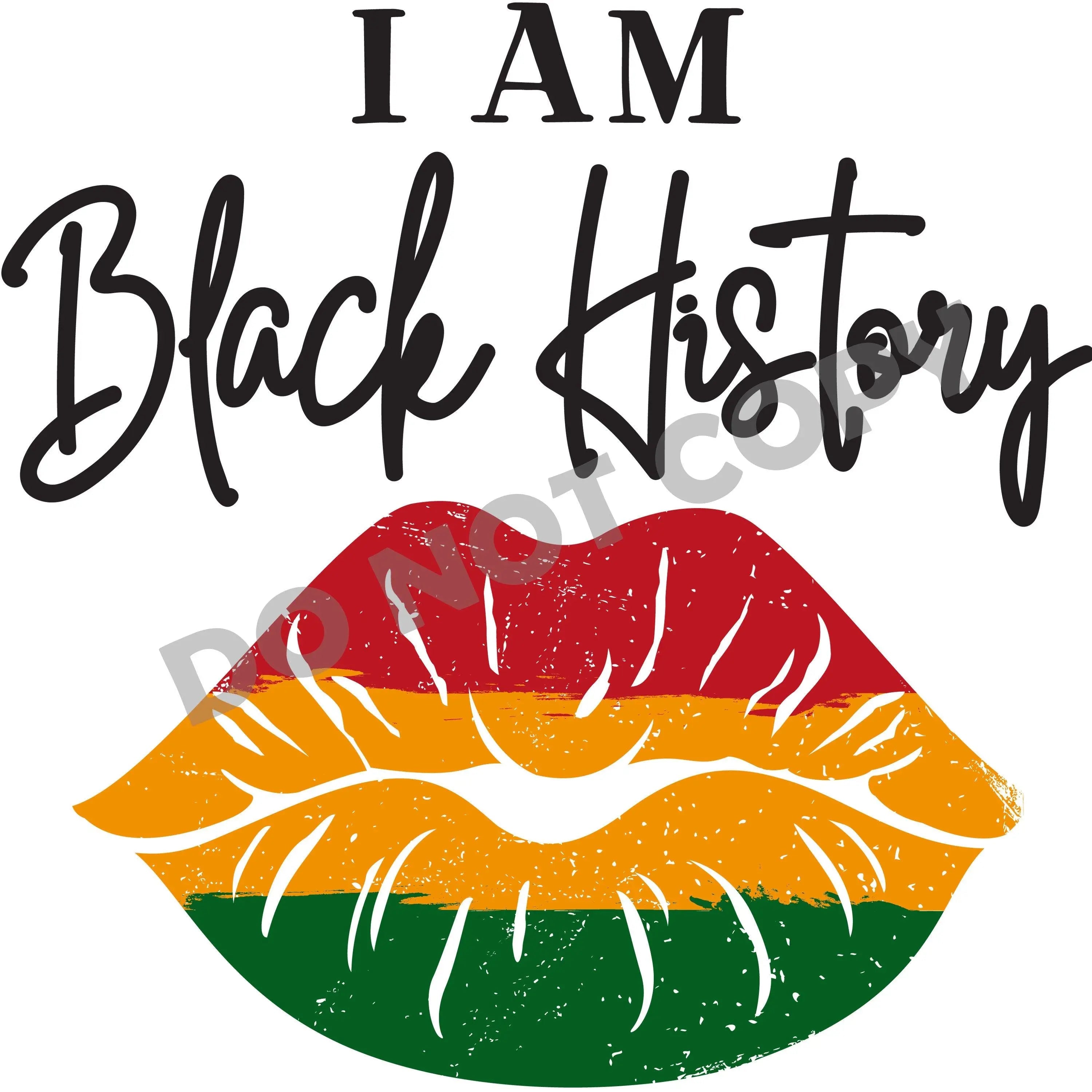 I Am Black History -DTF Transfer - DTF PROMO