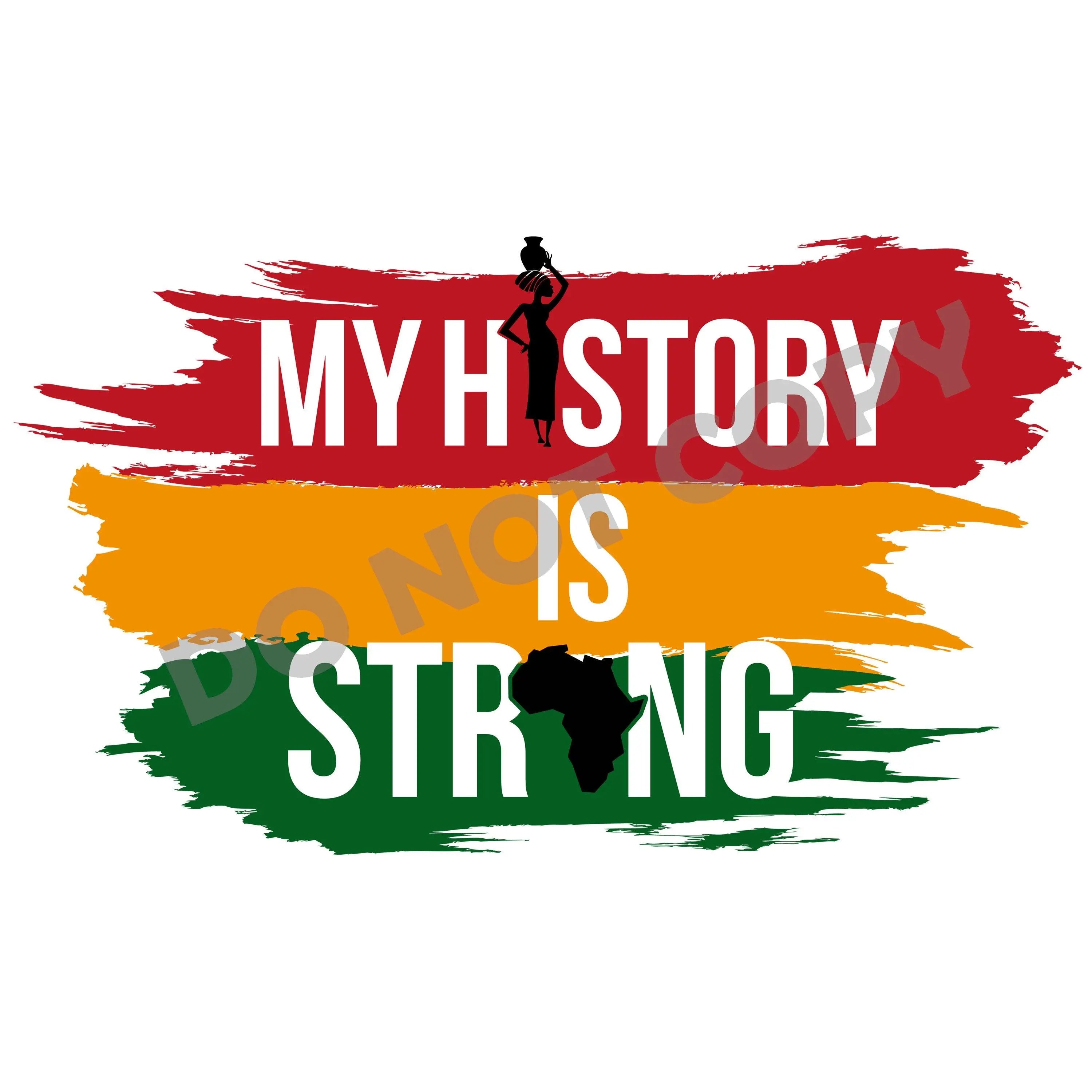 My History Is Strong -DTF Transfer - DTF PROMO
