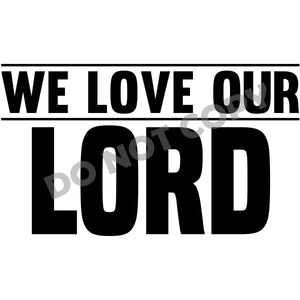 We Love Our Lord -DTF Transfer - DTF PROMO