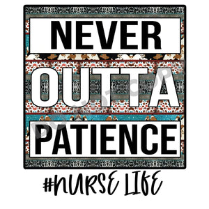 Nurse Life Never Outta Patience - DTF Transfer - DTF PROMO