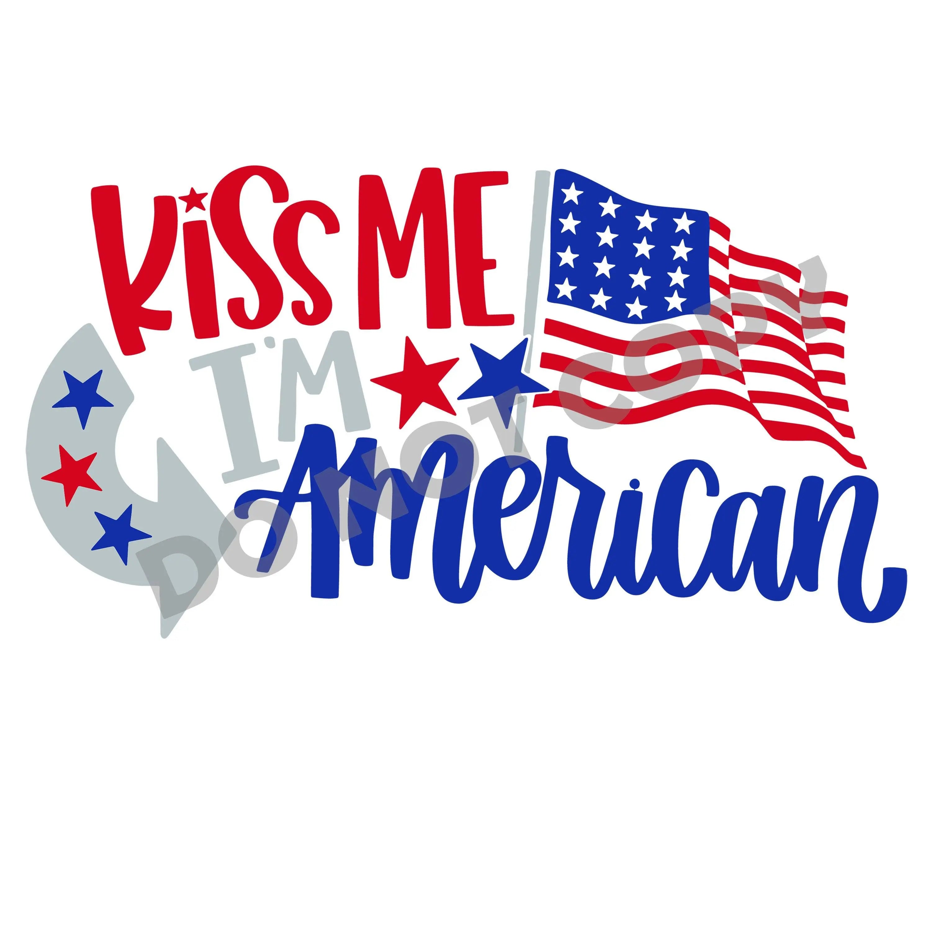 Kiss Me I'm American -DTF Transfer - DTF PROMO