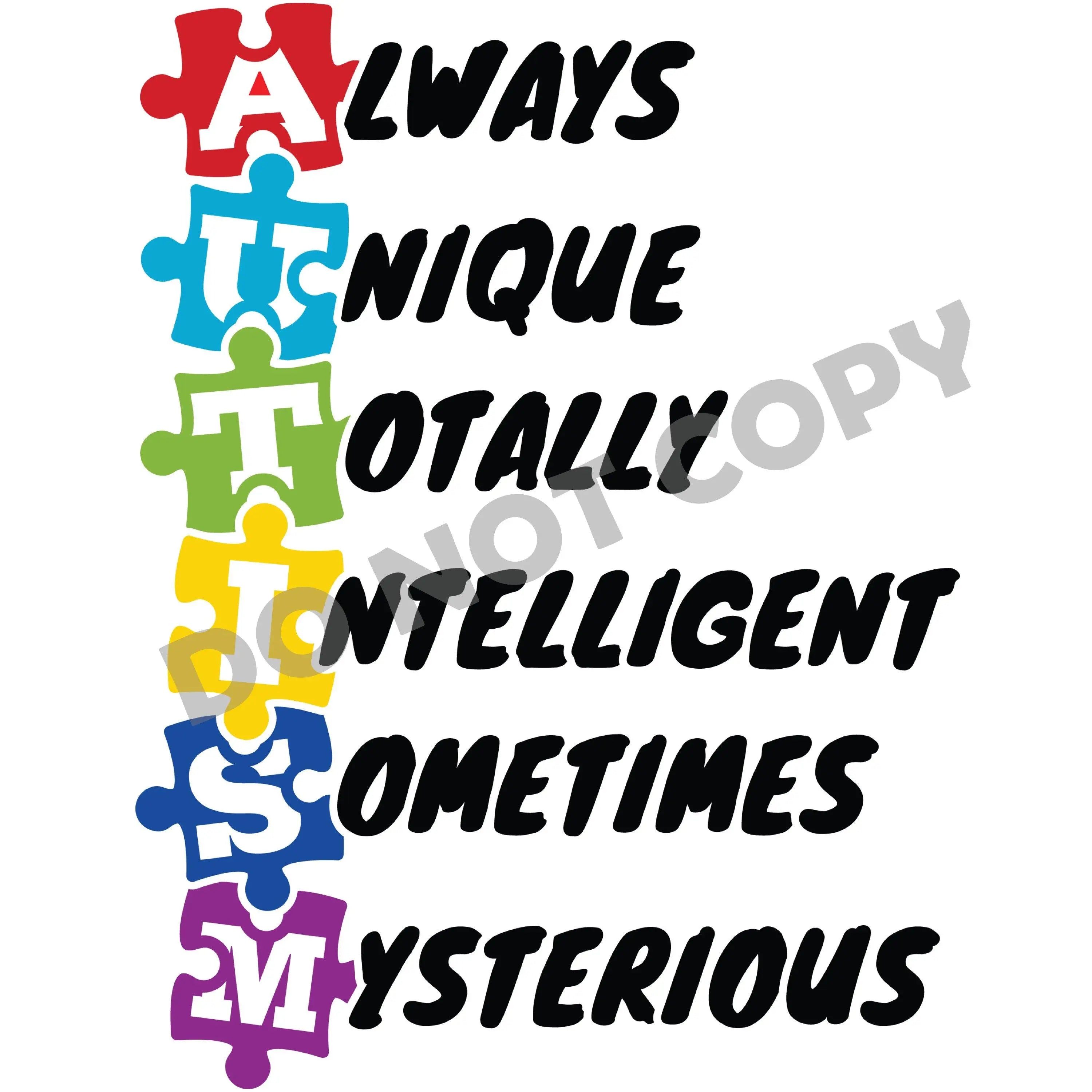 Autism Always Unique Totally Intelligent Sometimes Mysterious - DTF Transfer - DTF PROMO
