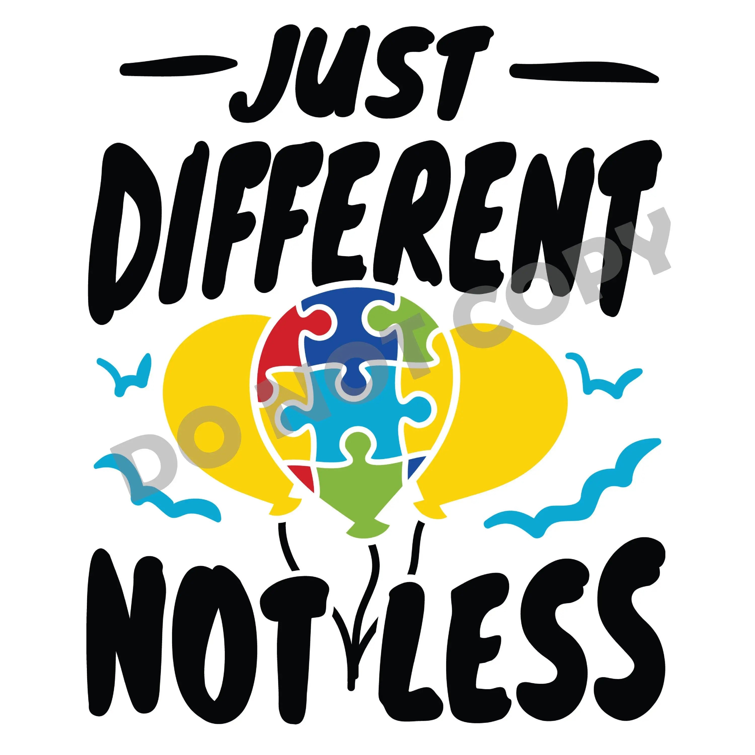 Just Different Not Less - DTF Transfer - DTF PROMO