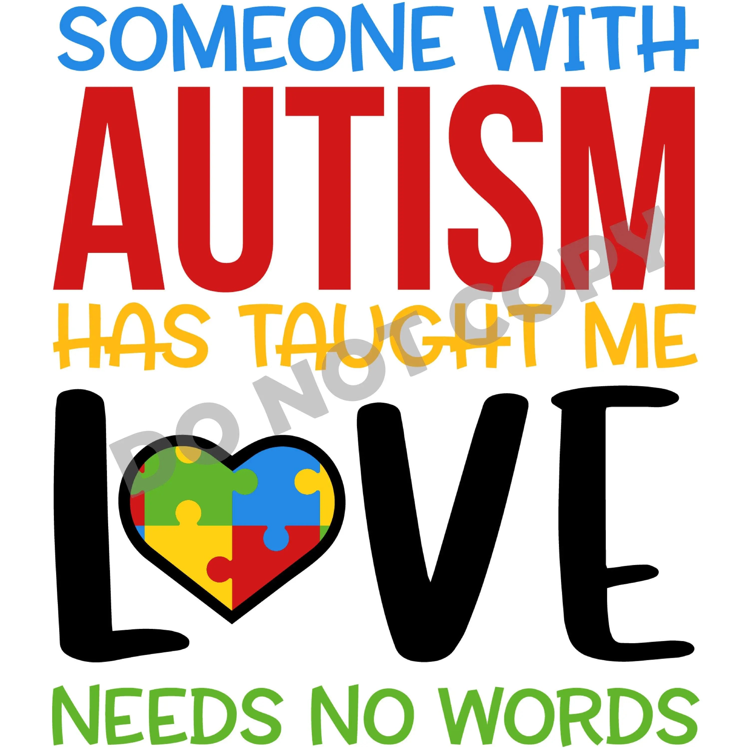 Someone With Autism Has Taught Me Love Needs No Words - DTF Transfer - DTF PROMO