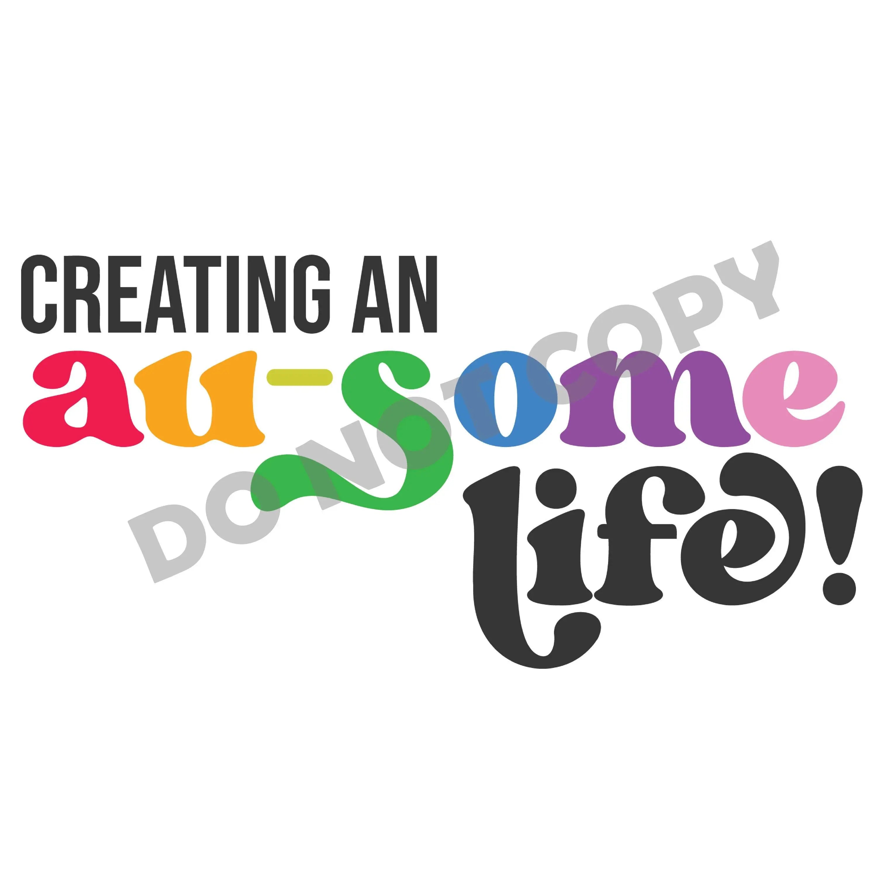 Creating An Au-Some Life - DTF Transfer - DTF PROMO