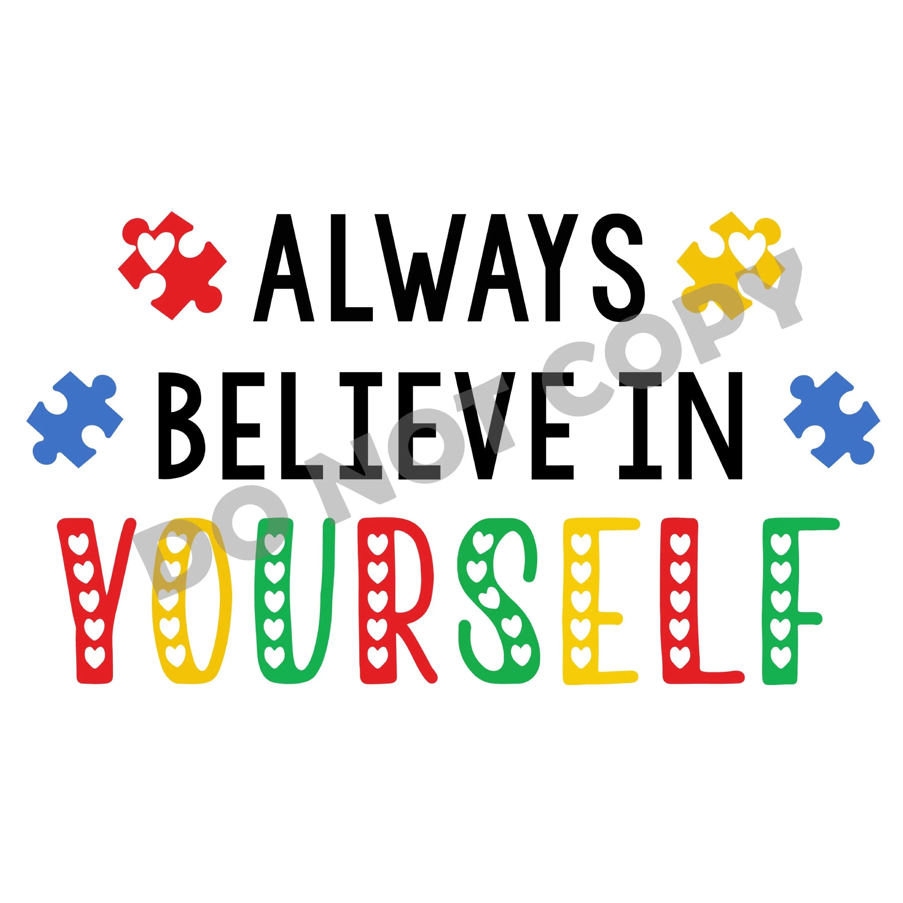Always Believe In Yourself - DTF Transfer - DTF PROMO