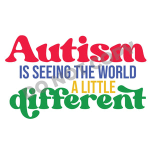 Autism Is Seeing The World A Little Different - DTF Transfer - DTF PROMO