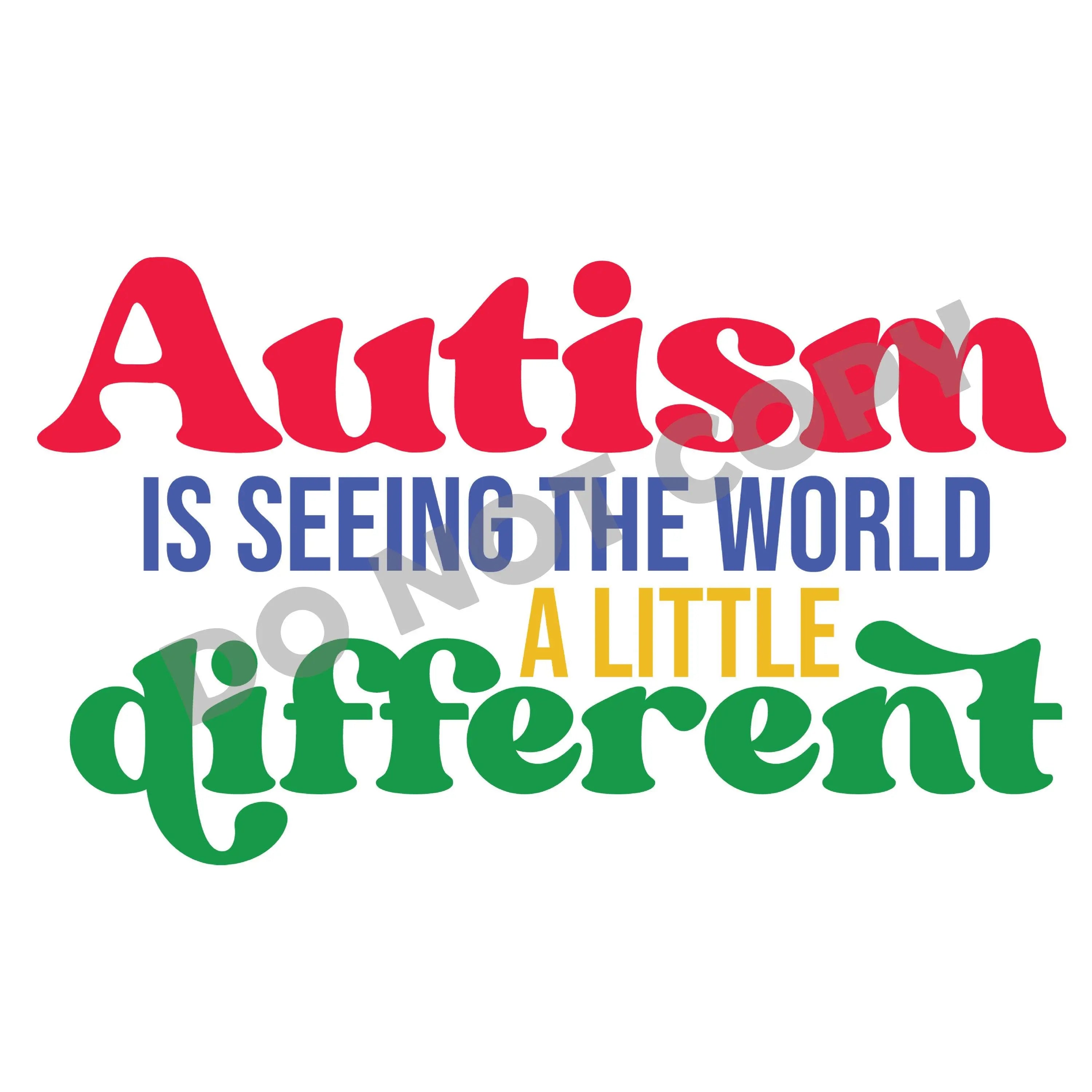 Autism Is Seeing The World A Little Different - DTF Transfer - DTF PROMO