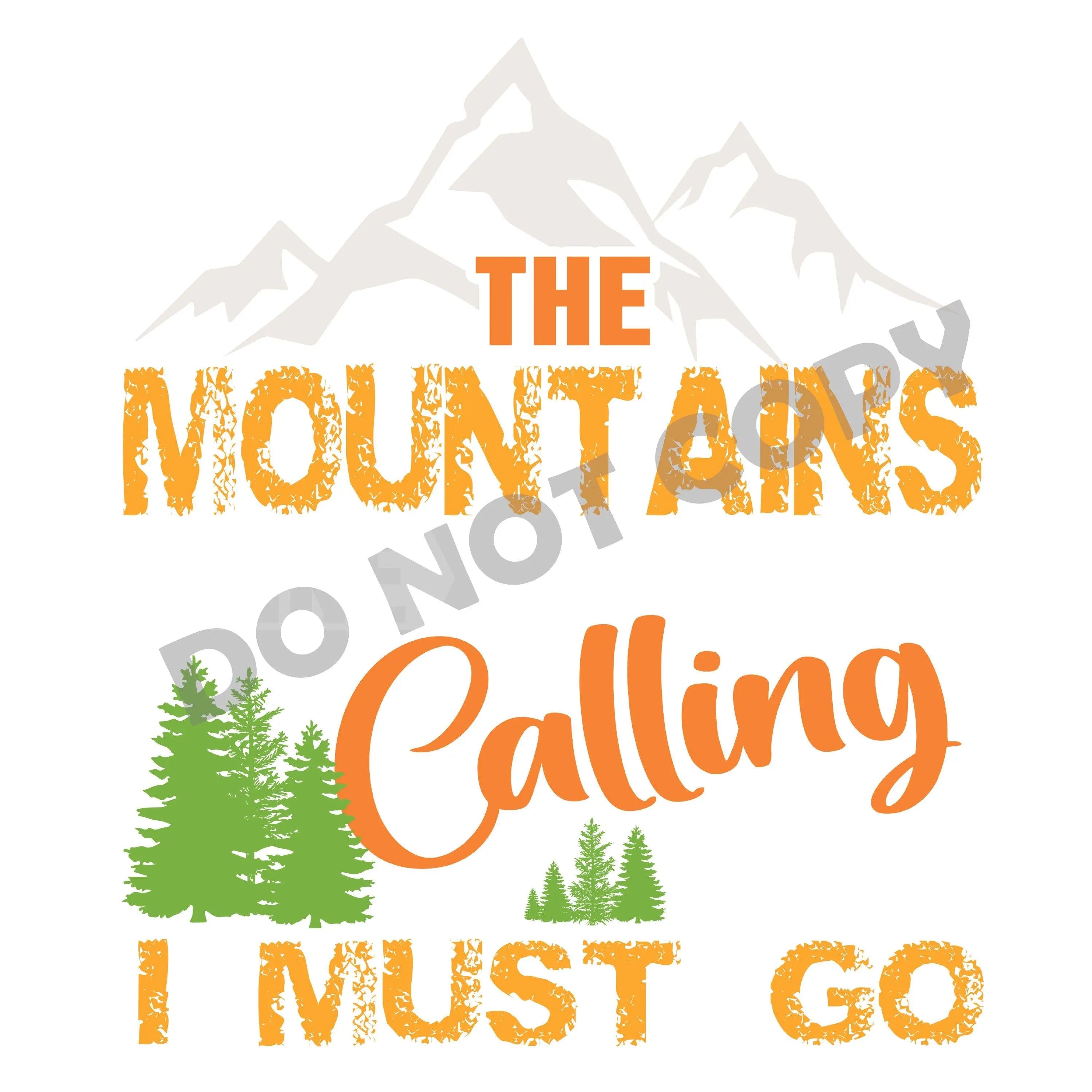 The Mount Ains Calling I Must Go - DTF Transfer - DTF PROMO