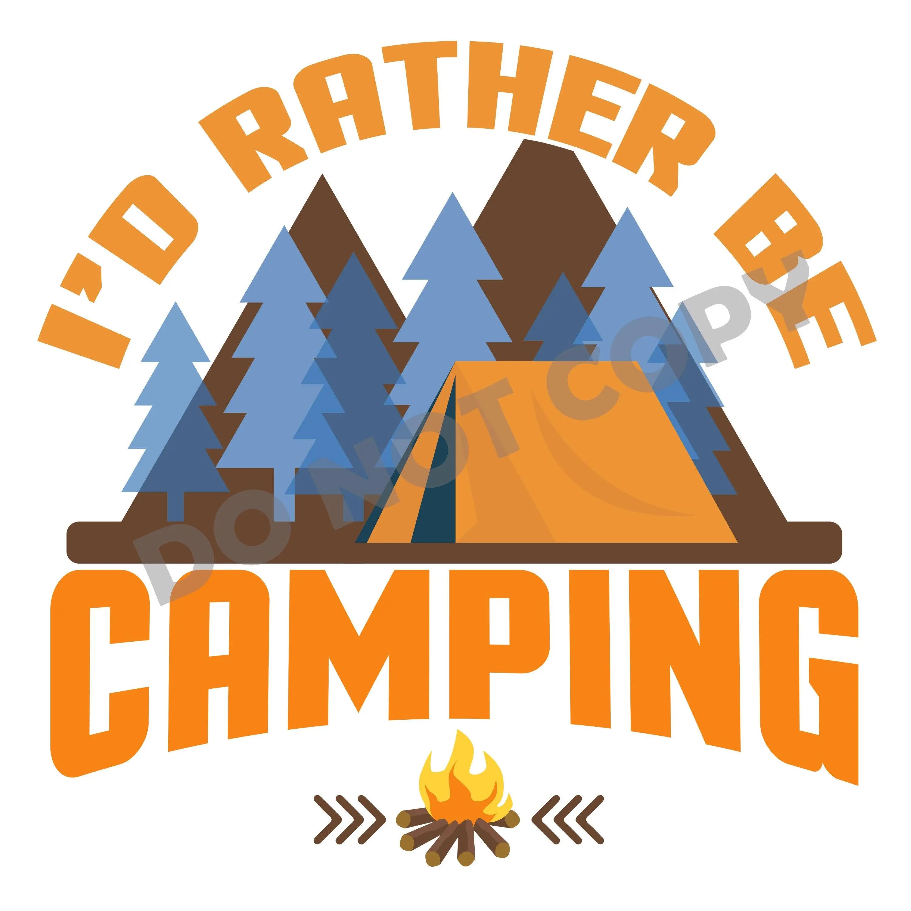I'd Rather Be Camping - DTF Transfer - DTF PROMO