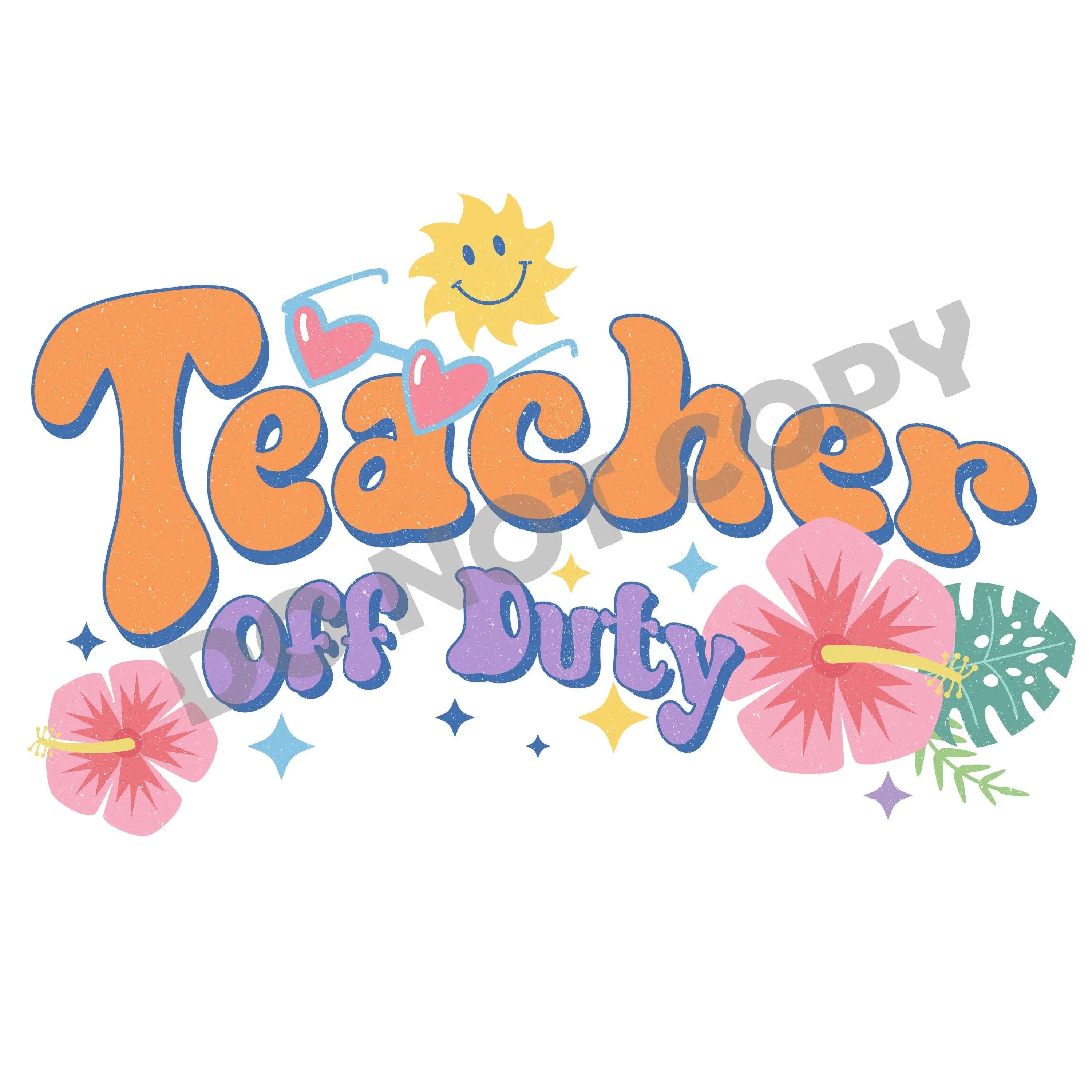 Teacher Off Duty -DTF Transfer - DTF PROMO