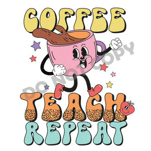 Coffee Teach Repeat -DTF Transfer - DTF PROMO