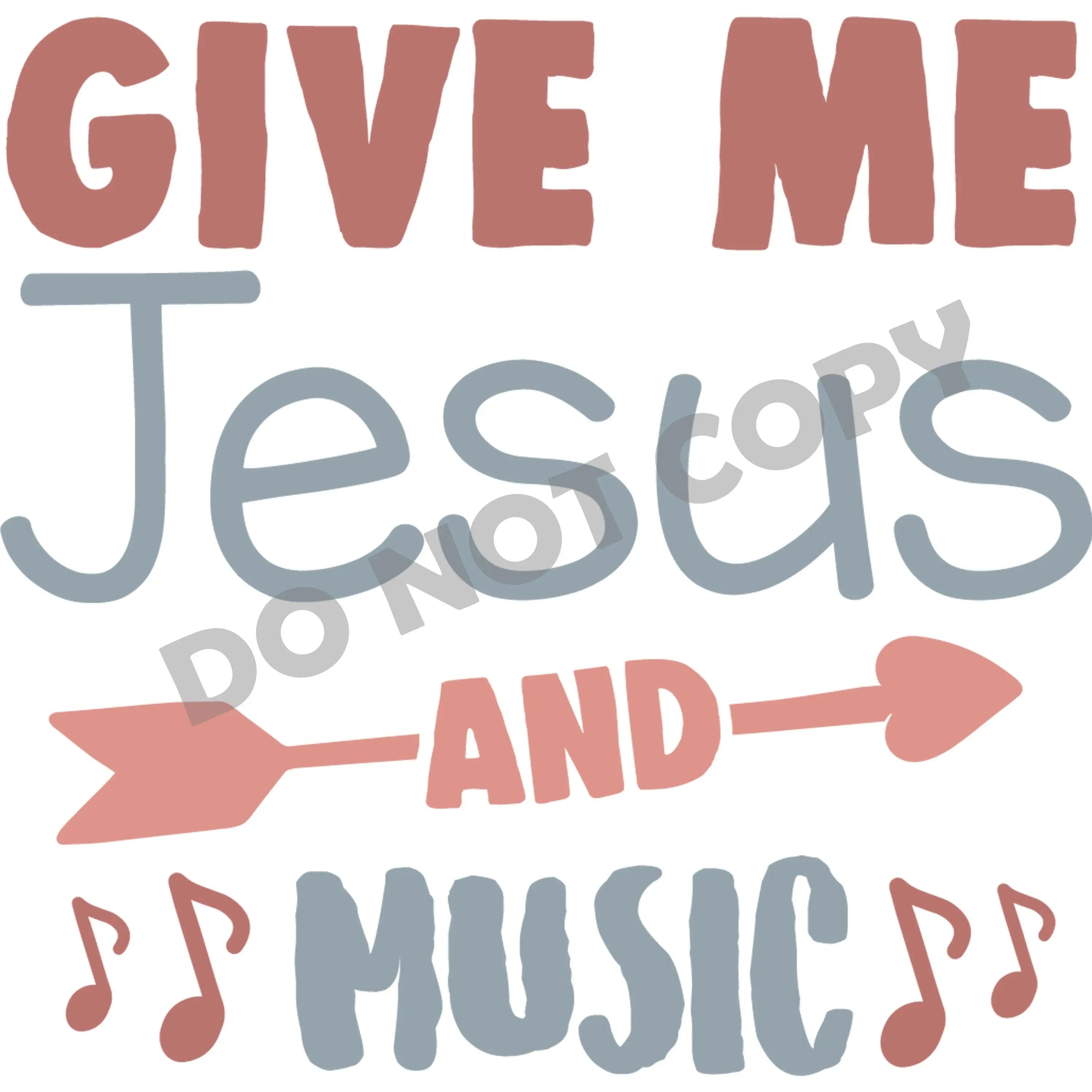 Give Me Jesus And Music -DTF Transfer - DTF PROMO