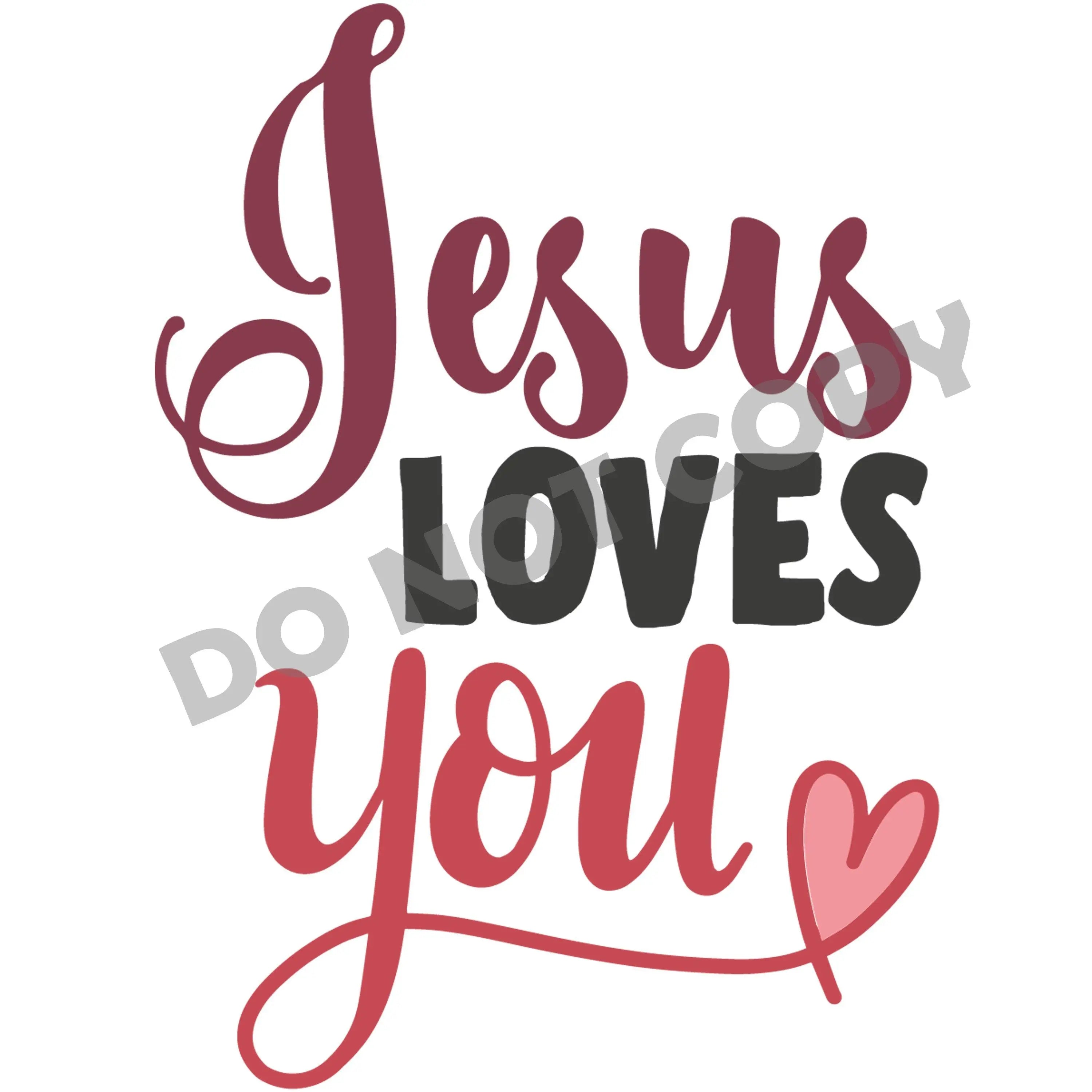 Jesus Loves You -DTF Transfer - DTF PROMO