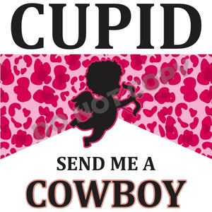 Cupid Send Me A Cowboy-DTF Transfer - DTF PROMO