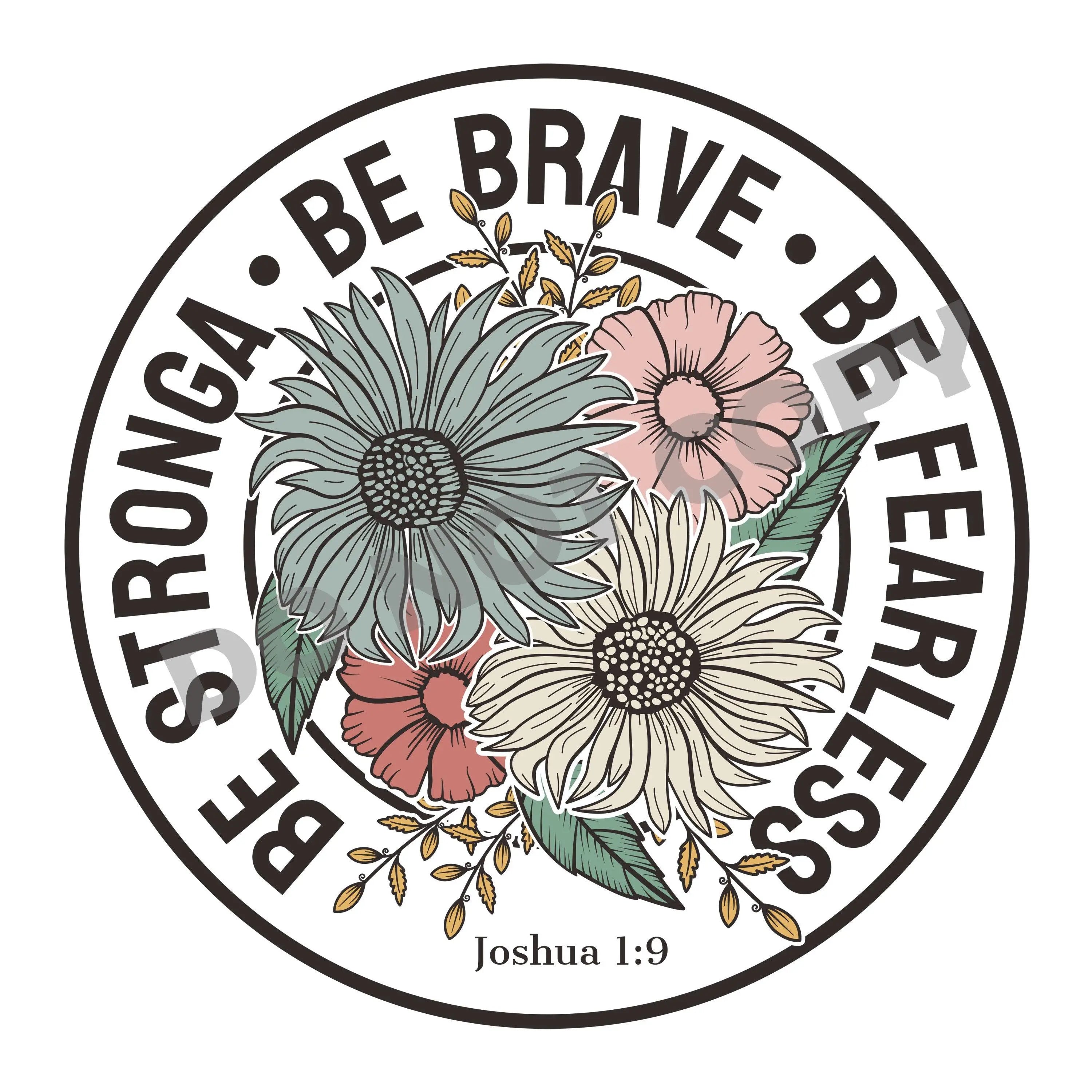 Be Brave Be Fearless Be Stronga -DTF Transfer - DTF PROMO