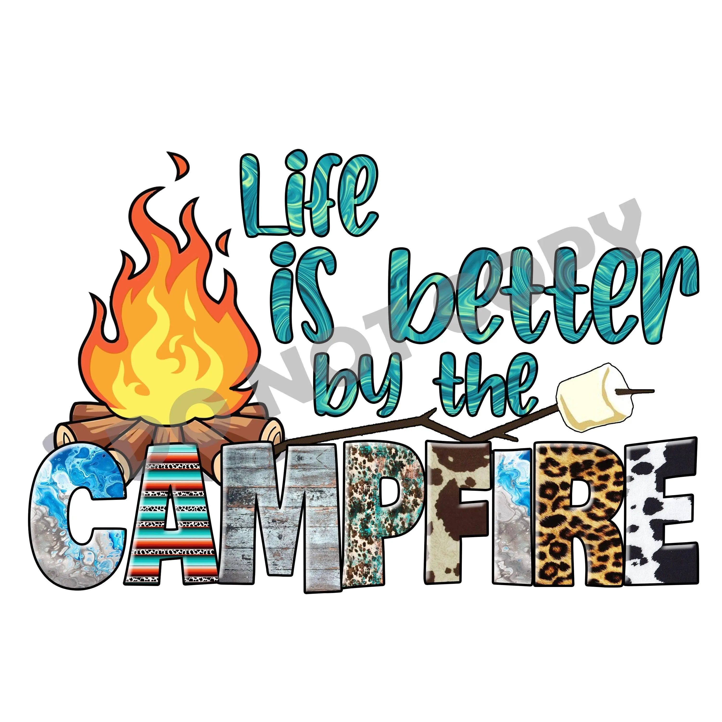 Life Is Better By The Campfire - DTF Transfer - DTF PROMO