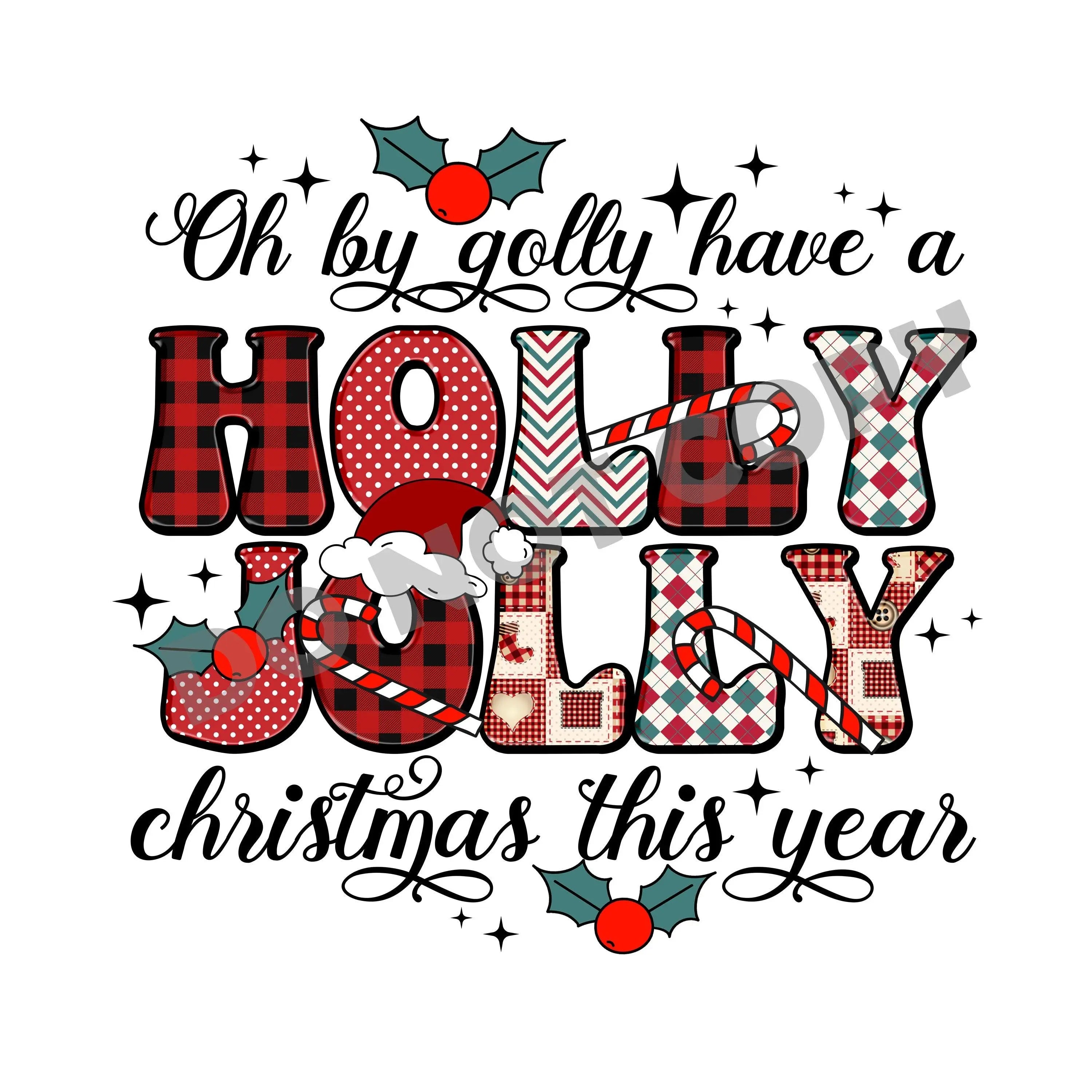 Oh By Golly Have A Holly Jolly Christmas This Year -DTF Transfer - DTF PROMO