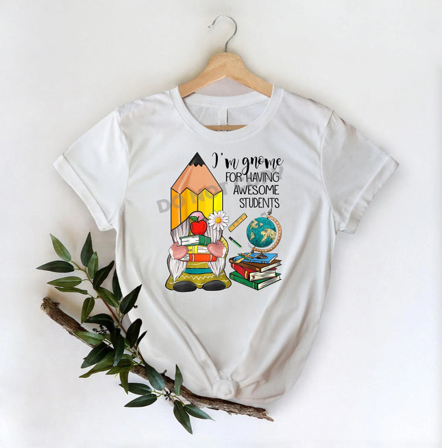 I'm Gnome For Having Awesome Students -DTF Transfer - DTF PROMO
