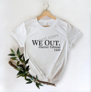 We Out -DTF Transfer - DTF PROMO